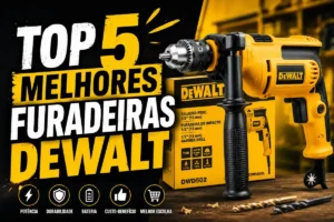 Furadeira Dewalt: Top 5 Melhores Opções para Comprar