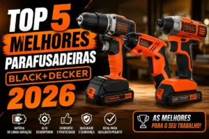 Parafusadeira Black Decker: Top 5 Melhores em 2026