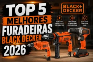 Furadeira Black Decker: Top 5 Melhores Opções em 2026