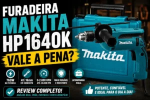 Furadeira de Impacto Makita HP1640K Vale a Pena?