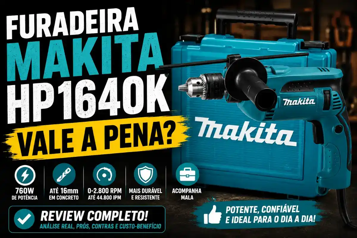 Furadeira de Impacto Makita HP1640K Vale a Pena?