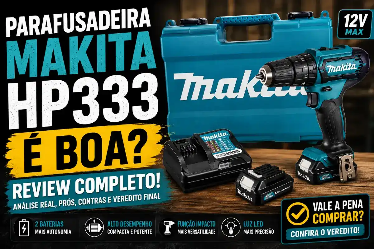 Parafusadeira Makita HP333 é Boa? Review Completo
