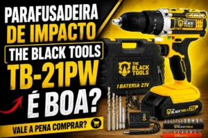 Parafusadeira de Impacto The Black Tools TB-21PW é Boa? Vale a Pena Comprar?